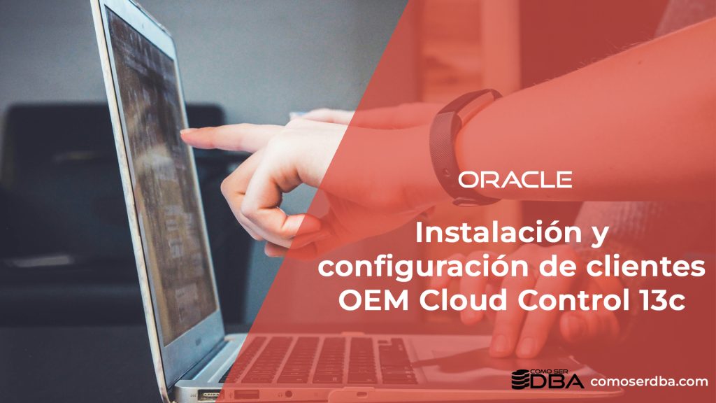 Instalación y configuración de clientes OEM Cloud Control 13c